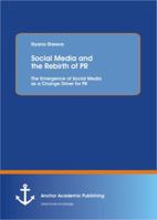 Social Media and the Rebirth of PR: The Emergence of Social Media as a Change Driver for PR 3954891786 Book Cover