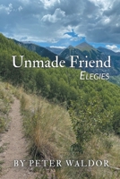 Unmade Friend - Elegies 1646623924 Book Cover