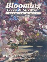 Blooming Trees & Shrubs of the Coastal South: By Sequence of Bloom 0615168892 Book Cover