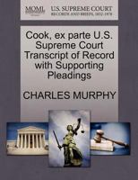 Cook, ex parte U.S. Supreme Court Transcript of Record with Supporting Pleadings 1270093878 Book Cover