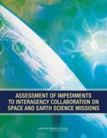 Assessment of Impediments to Interagency Collaboration on Space and Earth Science Missions 0309163501 Book Cover
