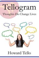 Tellogram: Thoughts Do Change Lives 1792784368 Book Cover