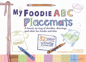 My Foodie ABC Placemats: A Hearty Serving of Doodles, Drawings, and Other Fun Foodie Activities 0982529554 Book Cover