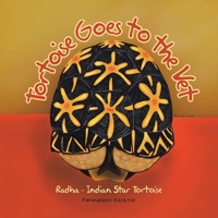 Tortoise Goes to the Vet: Radha – Indian Star Tortoise B0CJXCRK1K Book Cover