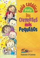 Guia Catolica Para Los Creyentes Mas Pequenos 0764810421 Book Cover