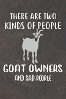 There Are Two Kinds Of People Goat Owners And Sad People Notebook Journal: 110 Blank Lined Papers - 6x9 Personalized Customized Notebook Journal Gift For Goat Owners and Lovers 1693950235 Book Cover