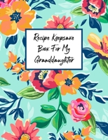 Recipe Keepsake Book For My Granddaughter: Fill In The Blanks Recipe Cookbook To Jot Down Your Personalized Meals And Creations 1692065149 Book Cover