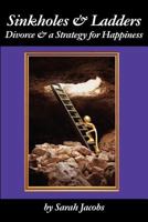 Sinkholes & Ladders: Divorce & a Strategy for Happiness 1935271938 Book Cover