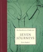 Seven Journeys: The Sketchbooks of Emily Carr 1550549227 Book Cover