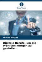 Digitale Berufe, um die Welt von morgen zu gestalten (German Edition) 6208722438 Book Cover