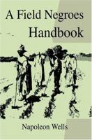 A Field Negroes Handbook 0595339476 Book Cover