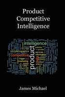 Product Competitive Intelligence 0999766945 Book Cover