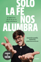 Solo la fe nos alumbra / Only Faith Will Light Our Path (Spanish Edition) 8425368189 Book Cover
