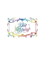 Sh*t happens lined notebook / journal: 6 x 9", 100 pages, lined 1675751250 Book Cover