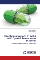 Health Implications of AGEs with Special Reference to Diabetes: Plant derived anti-glycation compounds 6139827930 Book Cover
