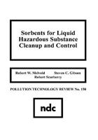 Sorbents for Liquid Hazardous Substance Cleanup and Control (Pollution Technology Review) 0815511590 Book Cover