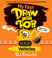 My First Draw With Rob: Vehicles: The brand-new children’s activity book all about transport from bestselling Rob Biddulph! Filled with tons of drawings, fun puzzles and more! 0008627649 Book Cover