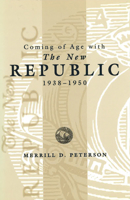 Coming of Age With the New Republic, 1938-1950 0826212573 Book Cover