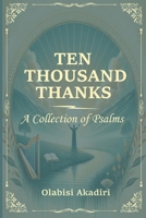 Ten Thousand Thanks: A Collection of Psalms B0CNS9M612 Book Cover
