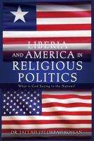 Liberia and America in Religious Politics: What is God Saying to the Nations? 1662863497 Book Cover