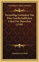 Vernunftige Gedanken Von Dem Gesellschaftlichen Leben Der Menschen (1740) 1120050227 Book Cover