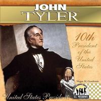John Tyler: 10th President of the United States 160453477X Book Cover