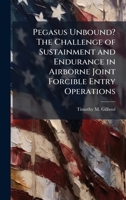 Pegasus Unbound? The Challenge of Sustainment and Endurance in Airborne Joint Forcible Entry Operations 1025114698 Book Cover