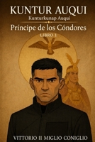 Kuntur Aauqui - Apu Kunturkunapa Wawa – Libro 1: Apu Kunturkunapa Wawa – Libro 1 (Spanish Edition) B0GY59DW6C Book Cover