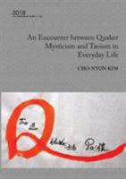 An Encounter between Quaker Mysticism and Taoism in Everyday Life: 2018 James Backhouse Lecture 1921869682 Book Cover