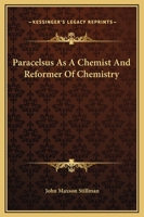 Paracelsus As A Chemist And Reformer Of Chemistry 1425311148 Book Cover