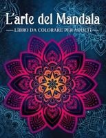 L'arte del mandala: Libro da colorare antistress per adulti con mandala decorativi. B08H6QGPDB Book Cover
