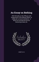 An Essay on Bathing: With Remarks on the Efficacy and Employment of the Mineral Water, at Ashby-de-La-Zouch and Moira : in Which are Introduced Several Interesting Cases, &c. 1355622948 Book Cover