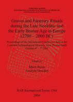 Graves and Funerary Rituals During the Late Neolithic and the Early Bronze Age in Europe (2700-2000 BC): Proceedings of the International Conference H ... Archaeological Reports (BAR) International) 1841716375 Book Cover