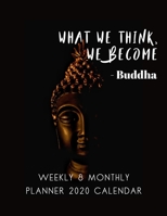 What We Think We Become Planner: Weekly And Monthly Planner With Calendar - Cover With Buddha Quote About Life 1692726900 Book Cover