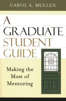 A Graduate Student Guide: Making the Most of Mentoring 1578863481 Book Cover