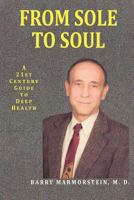 From Sole to Soul a 21st Century Guide to Deep Health 0982980329 Book Cover