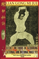 Lian Gong Mi Jue: Secret Methods of Acquiring External and Internal Mastery B0DMWCPYWZ Book Cover