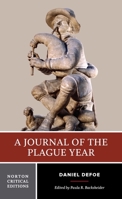 A Journal of the Plague Year: Being the Observations or Memorials of the Most Remarkable Occurences, as Well Publick as Private, Which Happened in London During the Last Great Visitation in 1665