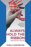 Always Hold the Ribbon 1492254576 Book Cover