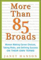 More Than 85 Broads: Women Making Career Choices, Taking Risks, and Defining Success - On Their Own Terms 0071423680 Book Cover