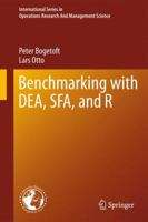 Benchmarking with DEA, SFA, and R 146142772X Book Cover