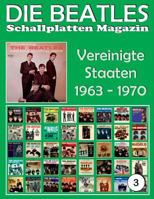 Die Beatles Schallplatten Magazin - Nr. 3 - Vereinigte Staaten (1963 - 1970): Full Color Discography. 1546789197 Book Cover