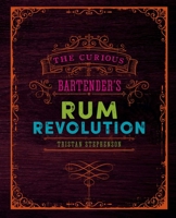 The Curious Bartender's Rum Revolution 1849758239 Book Cover