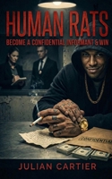 Human Rats: Become A Confidential Informant & Win! B0GY4PXT8K Book Cover