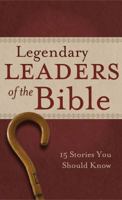 Legendary Leaders of the Bible: 15 Stories You Should Know 1616262125 Book Cover