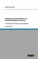 Integrierte Kommunikation von Dienstleistungsunternehmen: Theoretische Grundlagen und Praxisbeispiel 3640356780 Book Cover
