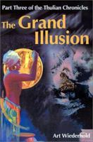 The Grand Illusion: Part Three of the Thulian Chronicles 0595203221 Book Cover