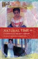 Natural Time: A Guidebook to the Maya Calendars 0983715130 Book Cover