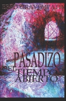Pasadizo del Tiempo Abierto: Relatos y poemas de colores predominantemente oscuros 109021037X Book Cover