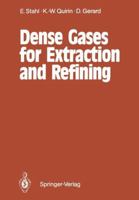 Dense Gases for Extraction and Refining 3642728944 Book Cover